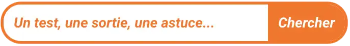 Bouton de recherche orange pour ordinateur de bureau, avec le texte "Un test, une sortie, une astuce...".